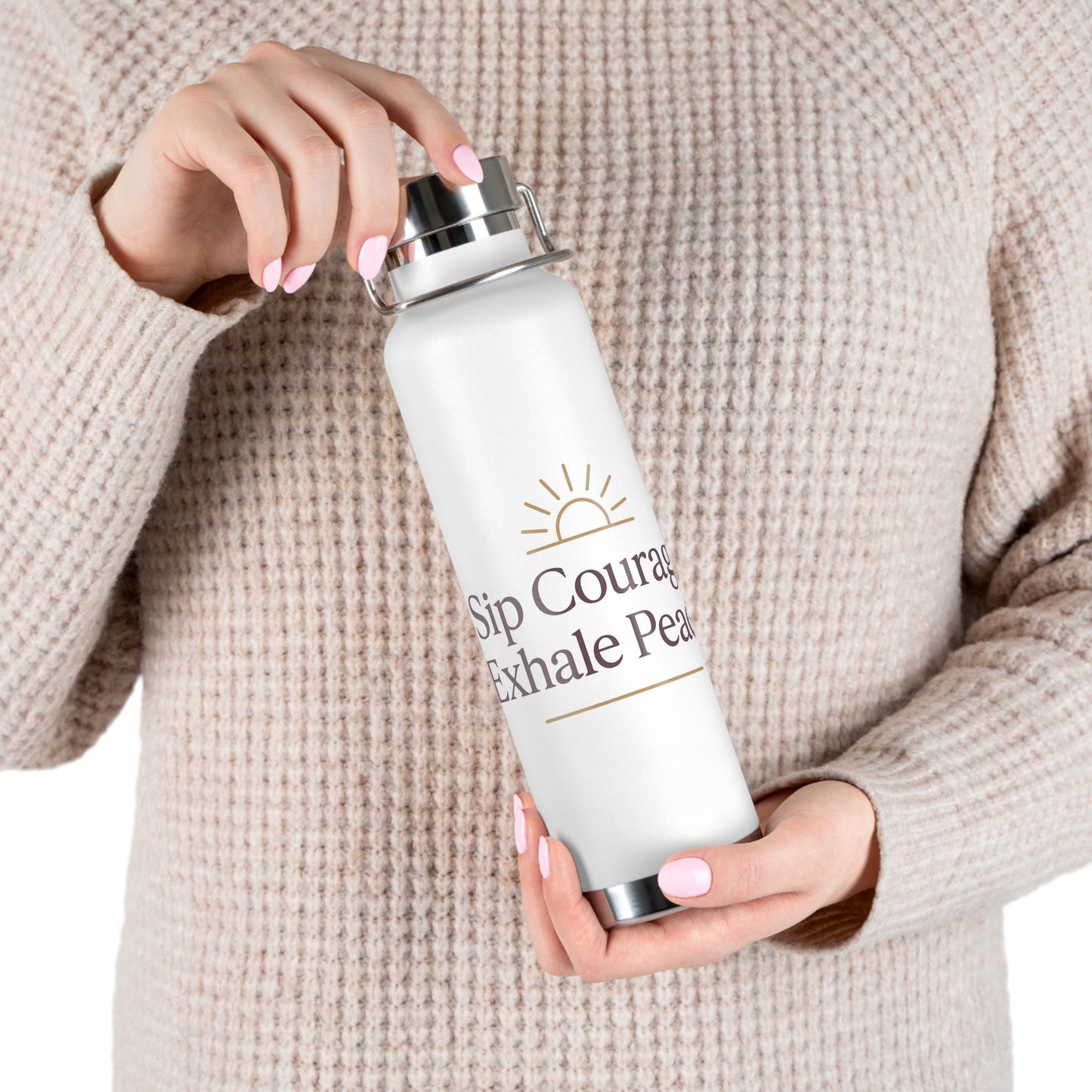 Sip Courage. Exhale Peace. Vacuum Insulated Bottle | 22oz